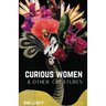 Curious Women & Other Creatures