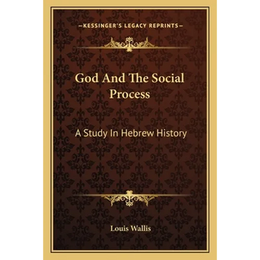 God And The Social Process: A Study In Hebrew History