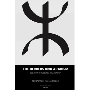 The Berbers and arabism: A look at an ancestral relationship