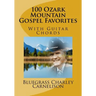 100 Ozark Mountain Gospel Favorites: With Guitar Chords