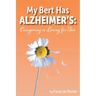 My Bert Has Alzheimer's: Caregiving is Living for Two