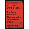 Active Measures: The Secret History of Disinformation and Political Warfare