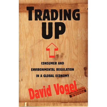 Trading Up: Consumer and Environmental Regulation in a Global Economy
