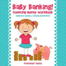Baby Banking! - Counting Money Workbook: Children's Money & Saving Reference
