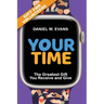 Your Time (Special Edition for Volunteers): The Greatest Gift You Receive and Give