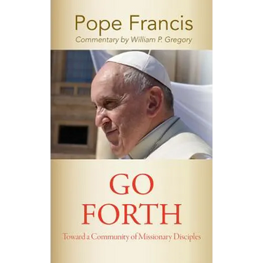 Go Forth: Toward a Community of Missionary Disciples