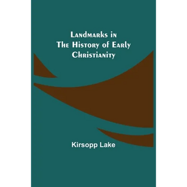 Landmarks in the History of Early Christianity