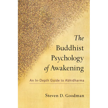 The Buddhist Psychology of Awakening: An In-Depth Guide to Abhidharma