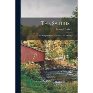 The Satirist: His Temperament, Motivation, and Influence
