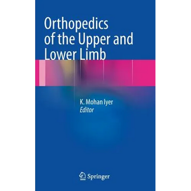 Orthopedics of the Upper and Lower Limb