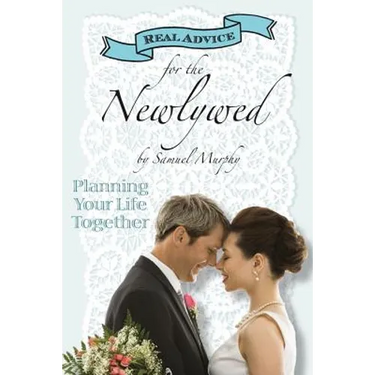 Real Advice for the Newlywed: Planning Your Life Together