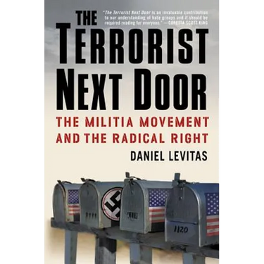 The Terrorist Next Door: The Militia Movement and the Radical Right