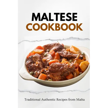 Maltese Cookbook: Traditional Authentic Recipes from Malta
