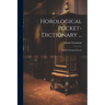 Horological Pocket-dictionary ...: English-german-french