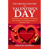 The Origin & History of Valentine's Day: "Unveiling Love's Tapestry: Tracing the Rich Origins and Timeless History of Valentine's Day"