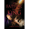 My Father, the King