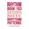 Rhythm Book 103: Sixteenth Note Rhythm Patterns