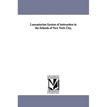 Lancasterian System of Instruction in the Schools of New York City,