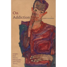 On Addiction: Insights from History, Ethnography, and Critical Theory