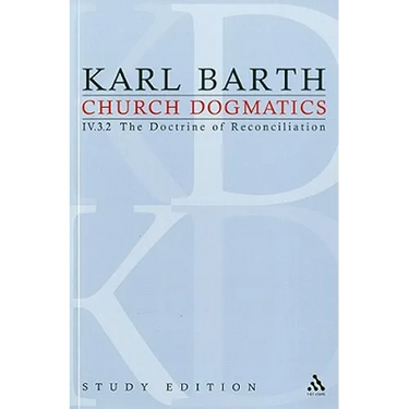 Church Dogmatics Study Edition 29: The Doctrine of Reconciliation IV.3.2 § 72-73