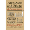 Fences, Gates & Bridges: A Practical Manual