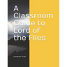 A Classroom Guide to Lord of the Flies