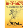Mind Your Breathing: The Yogi's Handbook with 37 Pranayama Exercises