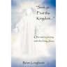 Seek Ye First the Kingdom: One Man's Journey with the Living Jesus