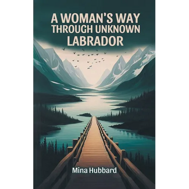 A Woman's Way Through Unknown Labrador