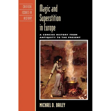 Magic and Superstition in Europe: A Concise History from Antiquity to the Present