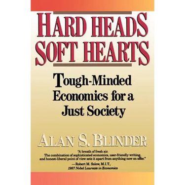 Hard Heads, Soft Hearts: Tough-Minded Economics for a Just Society