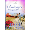 A Cowboy's Whispered Word: Sweet View Ranch Western Christian Cowboy Romance book 9