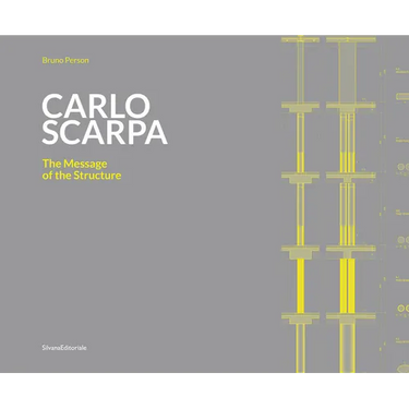 Carlo Scarpa: The Message of the Structure