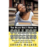The Black Girl's Guide to College Success: What No One Really Tells You About College That You Must Know