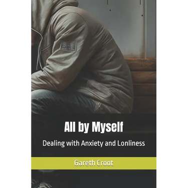 All by Myself: Dealing with Anxiety and Lonliness