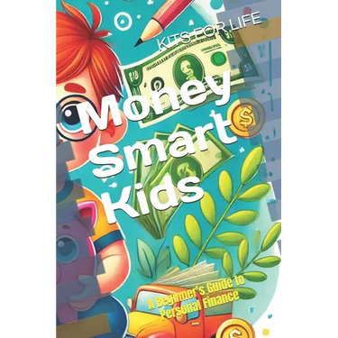 Money Smart Kids: A Beginner's Guide to Personal Finance