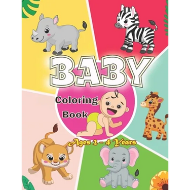 Baby Coloring Book Ages 2 - 4 Years: First Coloring Book for Boys and Girls.