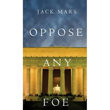 Oppose Any Foe (A Luke Stone Thriller-Book 4)