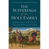 The Sufferings of the Holy Family: Family Love and Unity Through Difficult Times