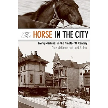 The Horse in the City: Living Machines in the Nineteenth Century