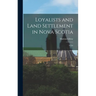 Loyalists and Land Settlement in Nova Scotia: a List