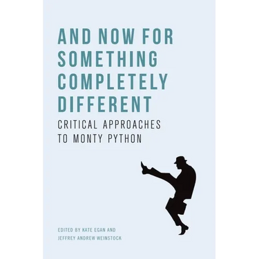 And Now for Something Completely Different: Critical Approaches to Monty Python