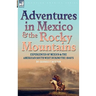 Adventures in Mexico and the Rocky Mountains: Experiences of Mexico and the American South West during the 1840s