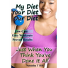 My Diet Your Diet Our Diet: Just When You Think You've Done It All
