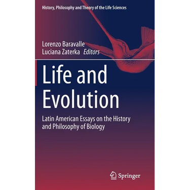 Life and Evolution: Latin American Essays on the History and Philosophy of Biology