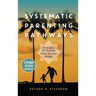 Systematic Parenting Pathways: Principles for Raising Great Human Beings: Principles