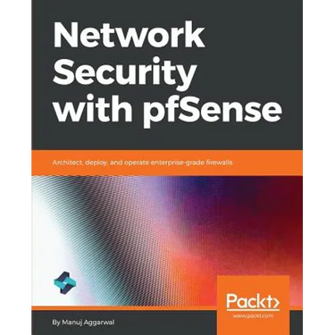 Network Security with pfSense: Architect, deploy, and operate enterprise-grade firewalls