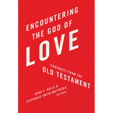Encountering the God of Love: Portraits from the Old Testament