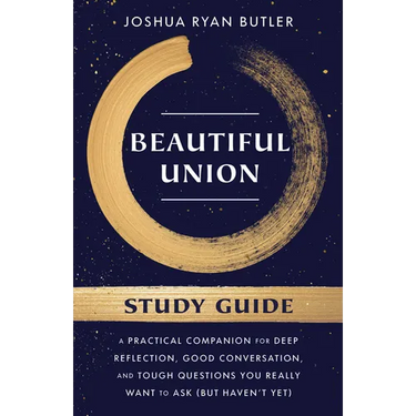 Beautiful Union Study Guide: A Practical Companion for Deep Reflection, Good Conversation, and Tough Questions You Really Want to Ask (But Haven't Yet
