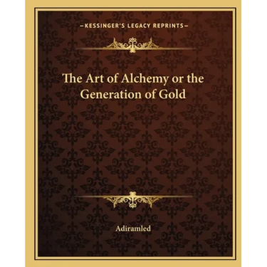 The Art of Alchemy or the Generation of Gold